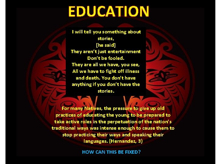 EDUCATION II will tell you something about stories, [he said] They aren’t just entertainment