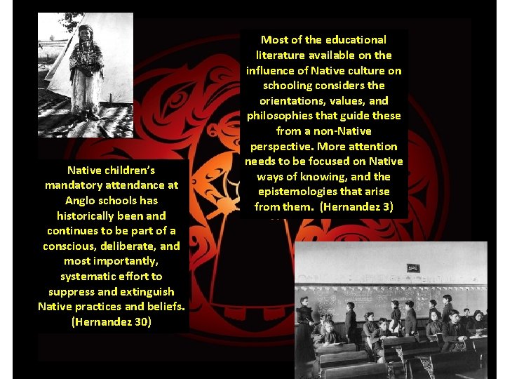 Native children’s mandatory attendance at Anglo schools has historically been and continues to be