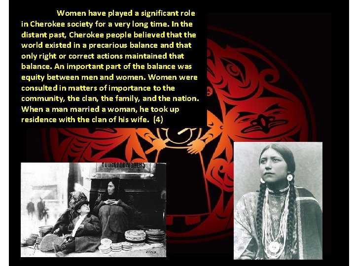 Women have played a significant role in Cherokee society for a very long time.