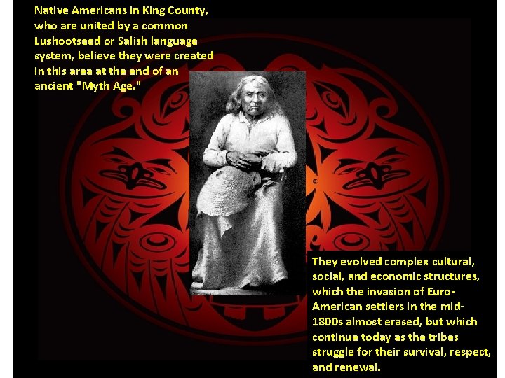 Native Americans in King County, who are united by a common Lushootseed or Salish