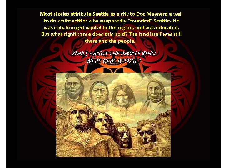 Most stories attribute Seattle as a city to Doc Maynard a well to do