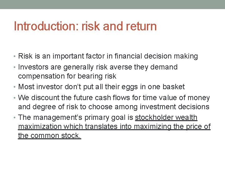 Introduction: risk and return • Risk is an important factor in financial decision making