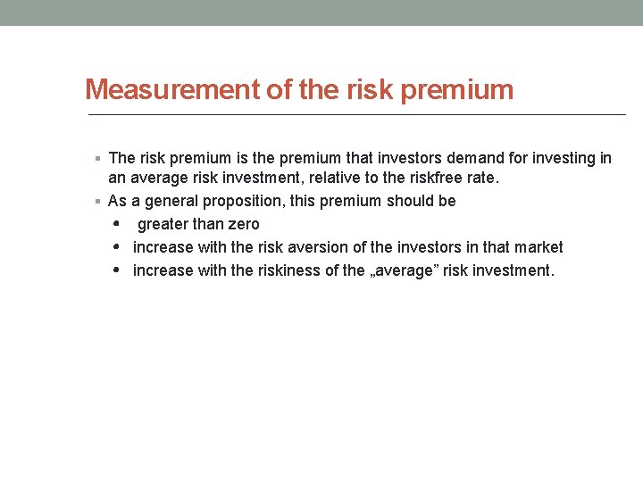 Measurement of the risk premium § The risk premium is the premium that investors