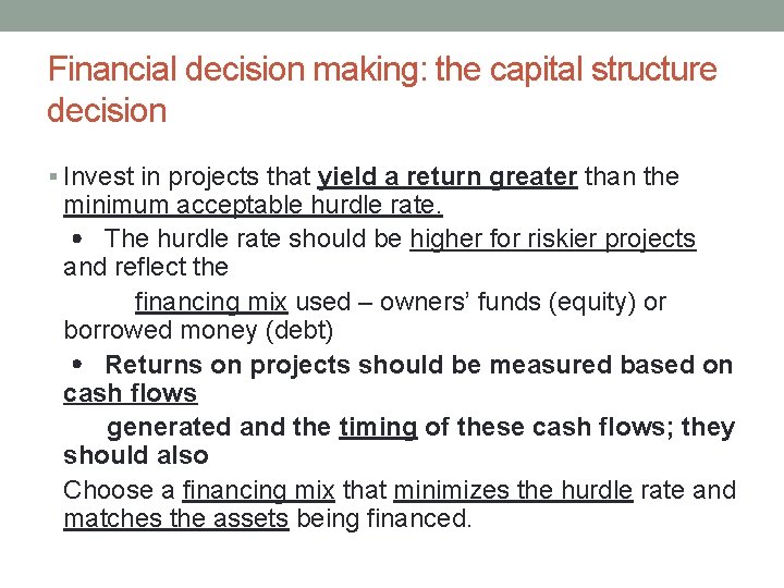 Financial decision making: the capital structure decision § Invest in projects that yield a