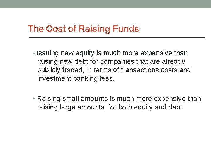 The Cost of Raising Funds § Issuing new equity is much more expensive than