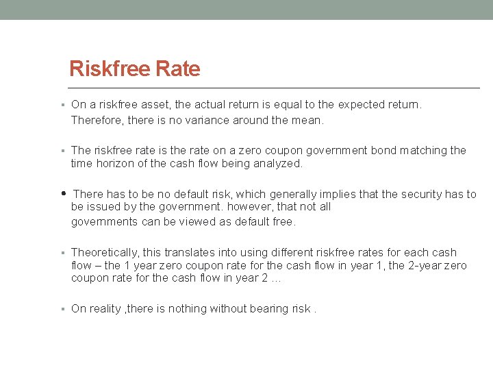 Riskfree Rate § On a riskfree asset, the actual return is equal to the