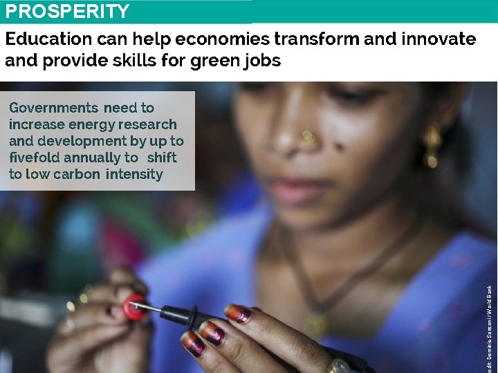 PROSPERITY Education can help economies transform and innovate and provide skills for green jobs