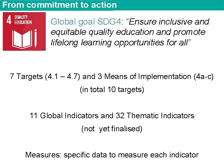 From commitment to action Global goal SDG 4: “Ensure inclusive and equitable quality education