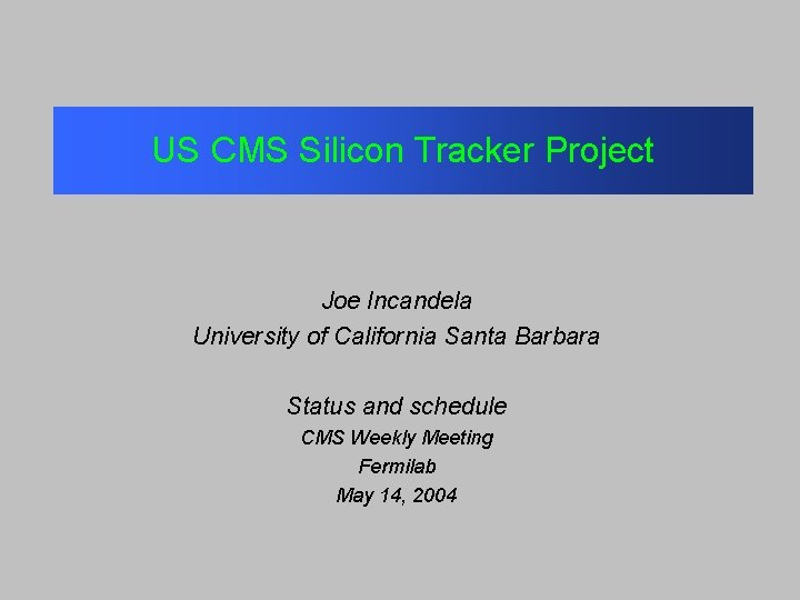US CMS Silicon Tracker Project Joe Incandela University of California Santa Barbara Status and