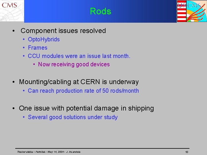 Rods • Component issues resolved • Opto. Hybrids • Frames • CCU modules were