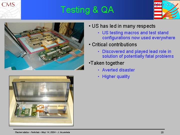 Testing & QA • US has led in many respects • US testing macros