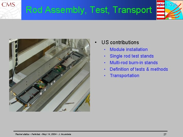 Rod Assembly, Test, Transport • US contributions • • • Tracker status - Fermilab