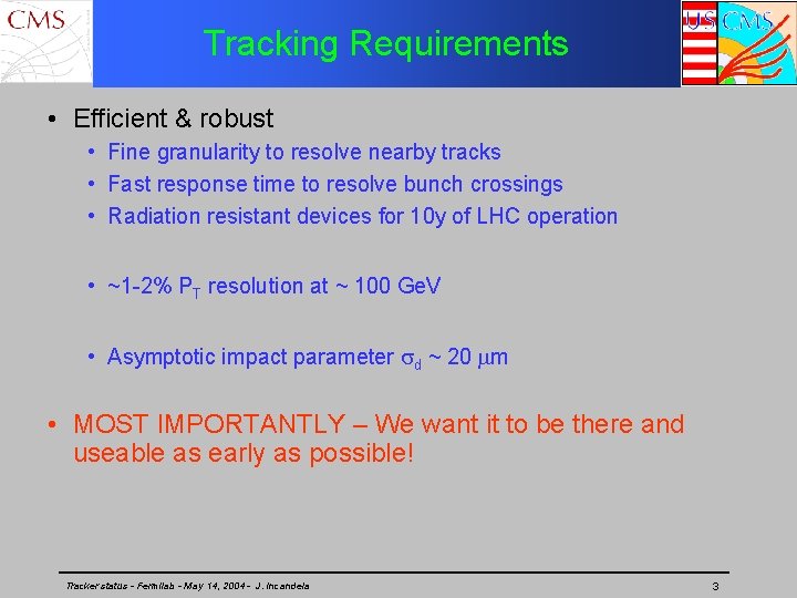 Tracking Requirements • Efficient & robust • Fine granularity to resolve nearby tracks •