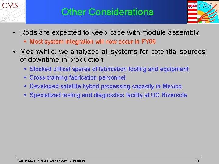 Other Considerations • Rods are expected to keep pace with module assembly • Most