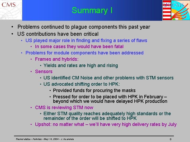 Summary I • Problems continued to plague components this past year • US contributions