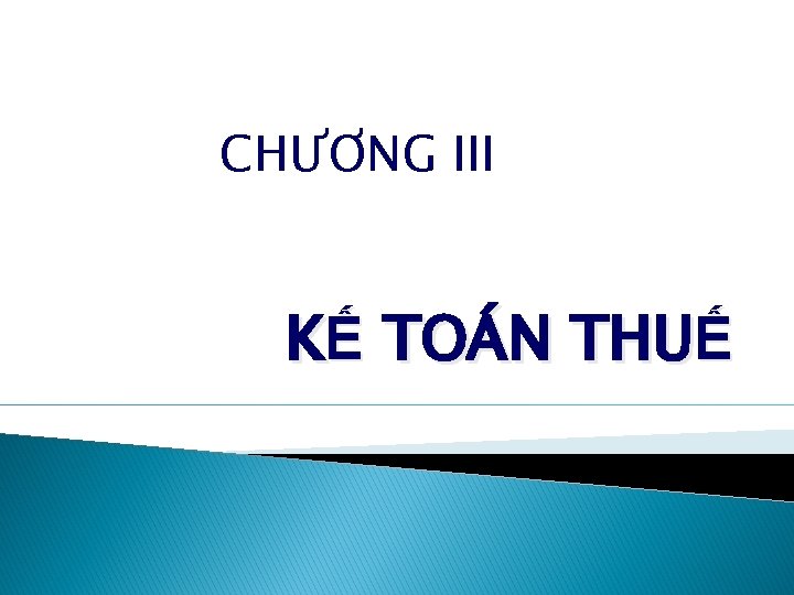 CHƯƠNG III KẾ TOÁN THUẾ 