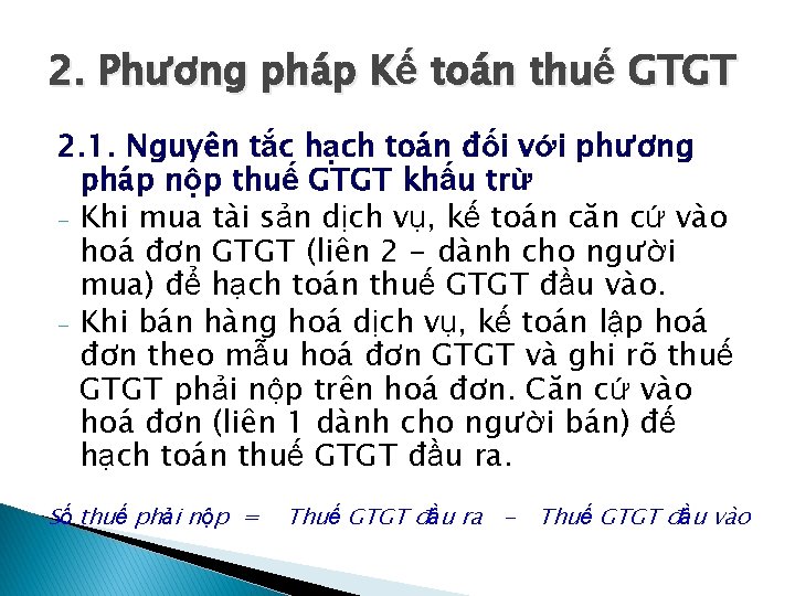 2. Phương pháp Kế toán thuế GTGT 2. 1. Nguyên tắc hạch toán đối