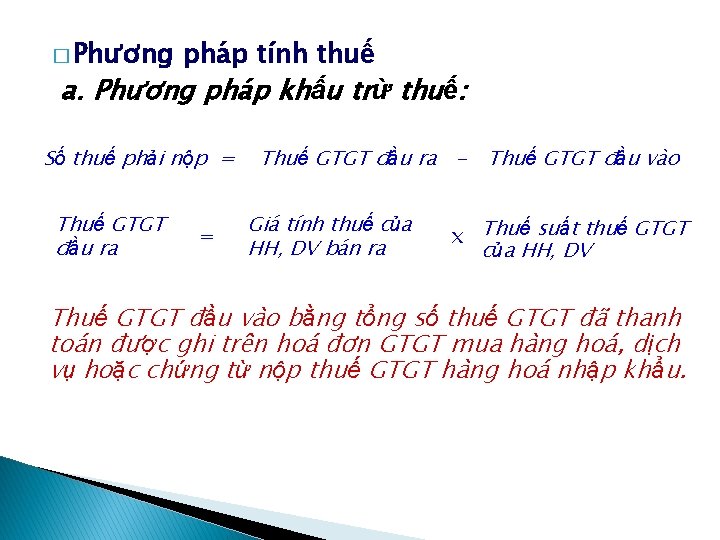 � Phương pháp tính thuế a. Phương pháp khấu trừ thuế: Số thuế phải