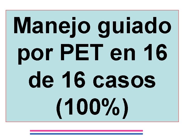Manejo guiado por PET en 16 de 16 casos (100%) 