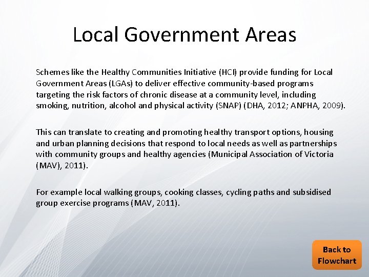 Local Government Areas Schemes like the Healthy Communities Initiative (HCI) provide funding for Local