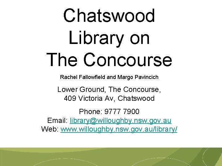 Chatswood Library on The Concourse Rachel Fallowfield and Margo Pavincich Lower Ground, The Concourse,