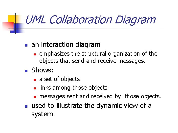 UML Collaboration Diagram n an interaction diagram n n Shows: n n emphasizes the