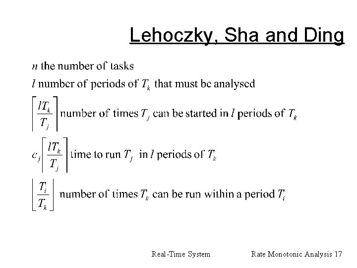 Lehoczky, Sha and Ding Real-Time System Rate Monotonic Analysis 17 