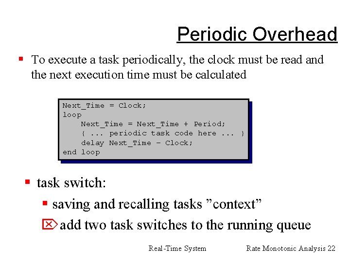 Periodic Overhead § To execute a task periodically, the clock must be read and