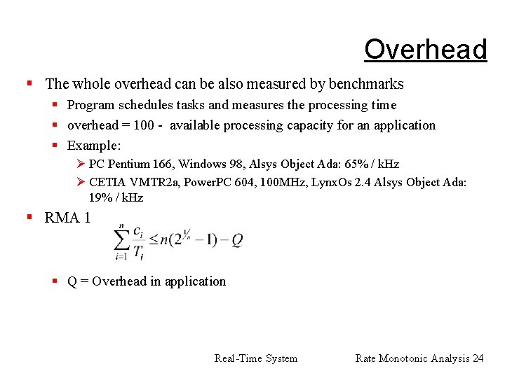 Overhead § The whole overhead can be also measured by benchmarks § Program schedules