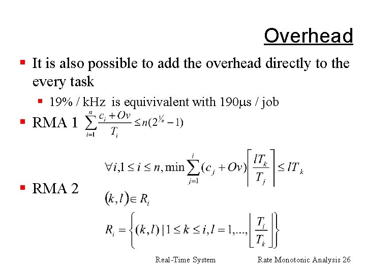 Overhead § It is also possible to add the overhead directly to the every