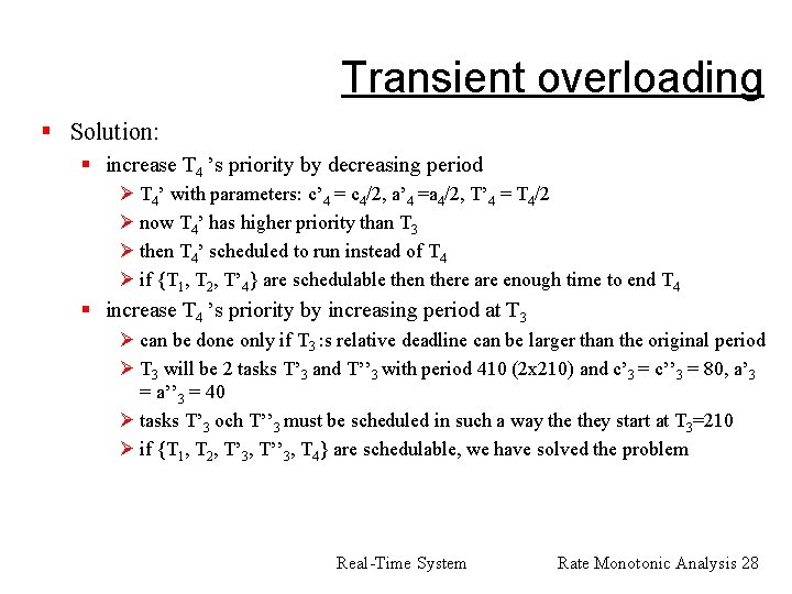Transient overloading § Solution: § increase T 4 ’s priority by decreasing period Ø