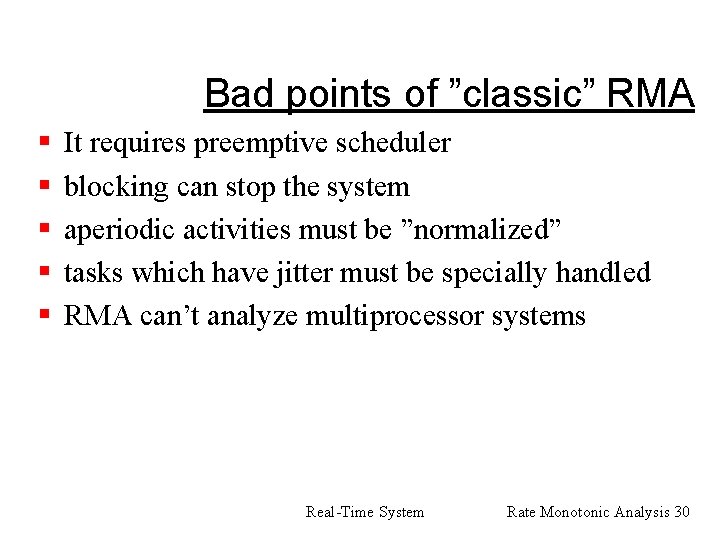 Bad points of ”classic” RMA § § § It requires preemptive scheduler blocking can