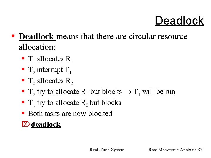 Deadlock § Deadlock means that there are circular resource allocation: § T 1 allocates