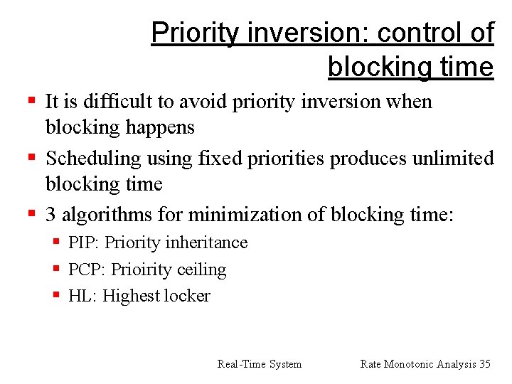 Priority inversion: control of blocking time § It is difficult to avoid priority inversion