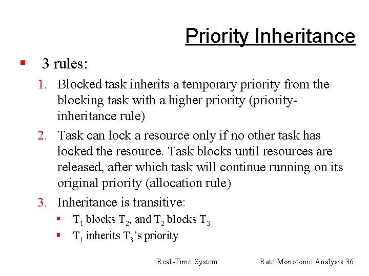 Priority Inheritance § 3 rules: 1. Blocked task inherits a temporary priority from the