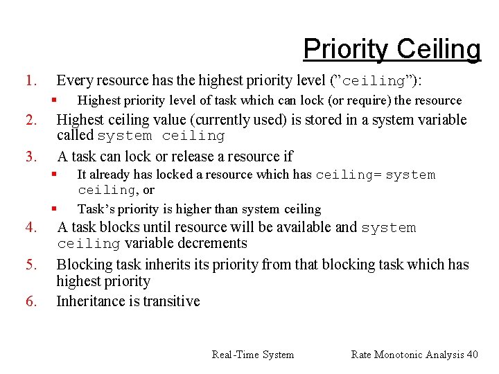 Priority Ceiling 1. Every resource has the highest priority level (”ceiling”): § 2. 3.