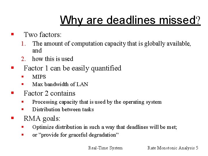 Why are deadlines missed? § Two factors: 1. The amount of computation capacity that