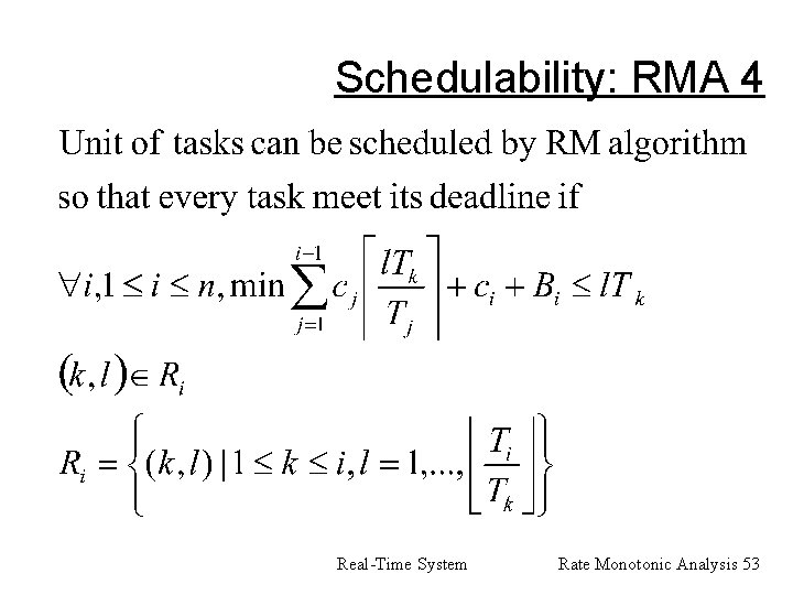 Schedulability: RMA 4 Real-Time System Rate Monotonic Analysis 53 