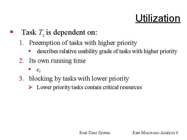 Utilization § Task Ti is dependent on: 1. Preemption of tasks with higher priority