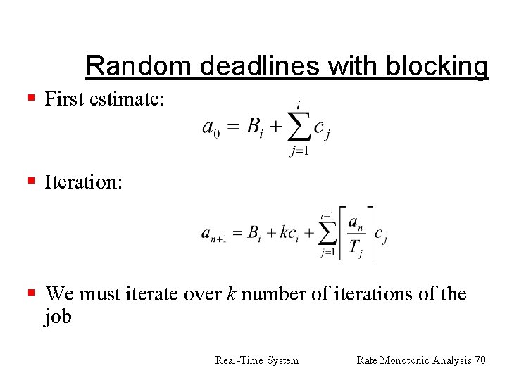 Random deadlines with blocking § First estimate: § Iteration: § We must iterate over