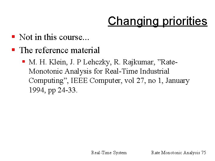 Changing priorities § Not in this course. . . § The reference material §