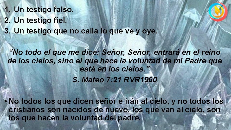 1. Un testigo falso. 2. Un testigo fiel. 3. Un testigo que no calla