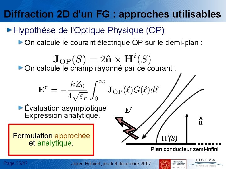 Diffraction 2 D d'un FG : approches utilisables Hypothèse de l'Optique Physique (OP) On