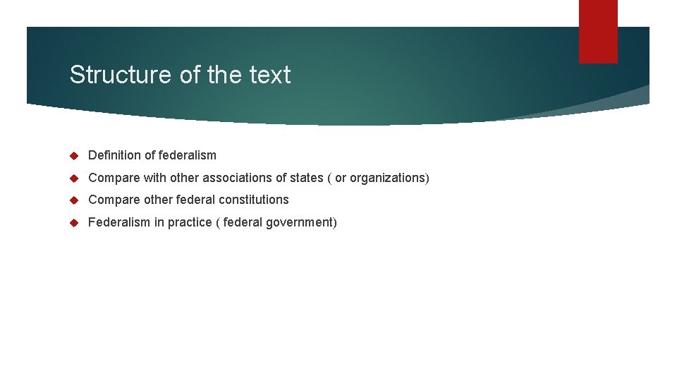 Structure of the text Definition of federalism Compare with other associations of states (