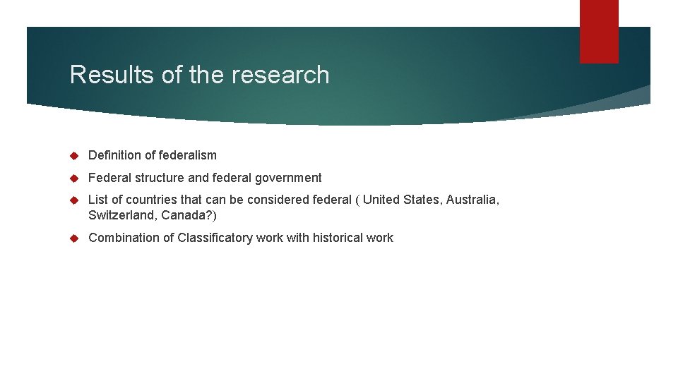 Results of the research Definition of federalism Federal structure and federal government List of