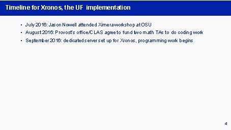 Timeline for Xronos, the UF implementation • July 2016: Jason Nowell attended Ximera workshop Timeline for Xronos, the UF implementation • July 2016: Jason Nowell attended Ximera workshop