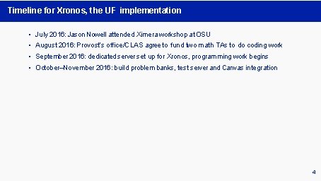 Timeline for Xronos, the UF implementation • • July 2016: Jason Nowell attended Ximera Timeline for Xronos, the UF implementation • • July 2016: Jason Nowell attended Ximera