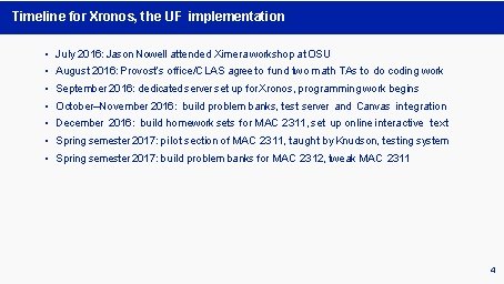 Timeline for Xronos, the UF implementation • • July 2016: Jason Nowell attended Ximera Timeline for Xronos, the UF implementation • • July 2016: Jason Nowell attended Ximera