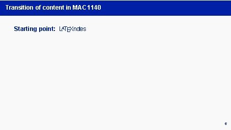 Transition of content in MAC 1140 Starting point: LATEXnotes 6 Transition of content in MAC 1140 Starting point: LATEXnotes 6