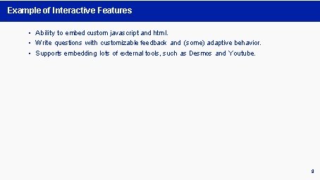 Example of Interactive Features • Ability to embed custom javascript and html. • Write Example of Interactive Features • Ability to embed custom javascript and html. • Write